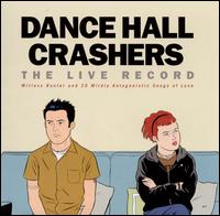 The Live Record: Witless Banter & 25 Mildly Antagonistic Songs About Love - Dance Hall Crashers