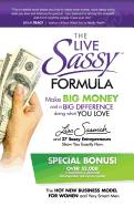 The Live Sassy Formula: Make Big Money and a Big Difference Doing What You Love