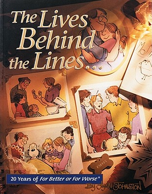 The Lives Behind the Lines: 20 Years of for Better or for Worse - Johnston, Lynn