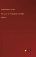 The Lives of Celebrated Travellers: Volume 3/3