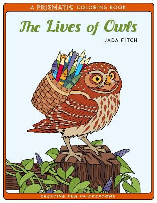 The Lives of Owls: A Prismatic Coloring Book - Fitch, Jada