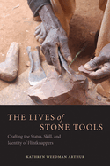 The Lives of Stone Tools: Crafting the Status, Skill, and Identity of Flintknappers