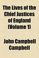 The Lives of the Chief Justices of England Volume 1