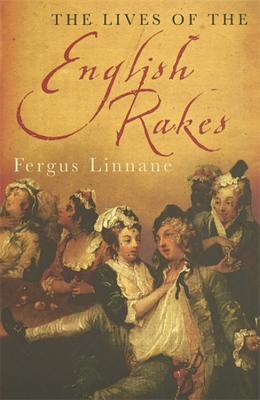 The Lives Of The English Rakes - Linnane, Fergus