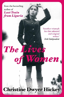 The Lives of Women - Hickey, Christine Dwyer