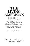The living American house : the 350-year story of a home : an ecological history