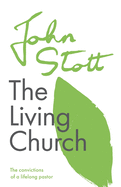 The Living Church: The Convictions Of A Lifelong Pastor