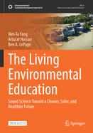 The Living Environmental Education: Sound Science Toward a Cleaner, Safer, and Healthier Future
