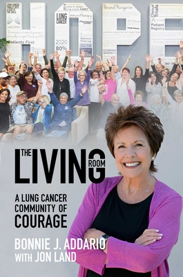 The Living Room: A Lung Cancer Community of Courage - Addario, Bonnie J, and Land, Jon