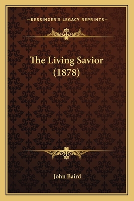 The Living Savior (1878) - Baird, John