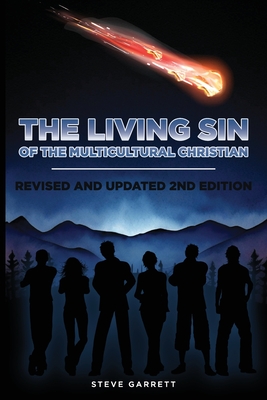 The Living Sin of the Multicultural Christian - Garrett, Steve