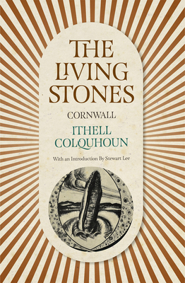 The Living Stones: Cornwall - Colquhoun, Ithell, and Lee, Stewart (Introduction by)