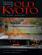 The Living Traditions of Old Kyoto - Durston, Diane, and Fujii, Lucy B (Photographer), and Richie, Donald (Designer)