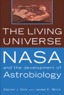 The Living Universe: NASA and the Development of Astrobiology