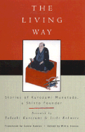 The Living Way: Stories of Kurozumi Munetada, a Shinto Founder