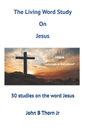 The Living Word Study On Jesus: 30 studies on the word Jesus