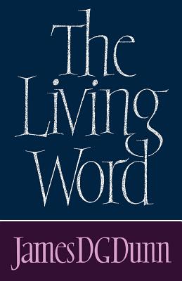 The LIving Word - Dunn, James D G