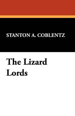 The Lizard Lords - Coblentz, Stanton A