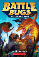 The Lizard War (Battle Bugs #1): Volume 1