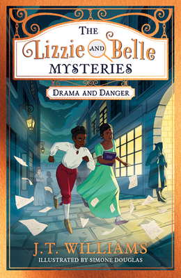 The Lizzie and Belle Mysteries: Drama and Danger - Williams, J.T.