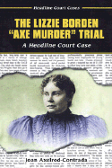 The Lizzie Borden Axe Murder Trial: A Headline Court Case