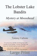 The Lobster Lake Bandits (Large Print): Mystery at Moosehead