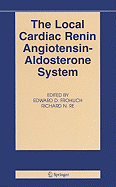 The Local Cardiac Renin-Angiotensin Aldosterone System