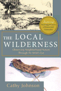 The Local Wilderness: Observing Neighborhood Nature Through an Artists Eye (Phalarope Books)