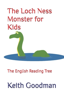 The Loch Ness Monster for Kids: The English Reading Tree - Goodman, Keith