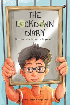 The Lockdown Diary: Reflections of a 10 year old in quarantine - Aarya d'Souza, and Abila Joseph