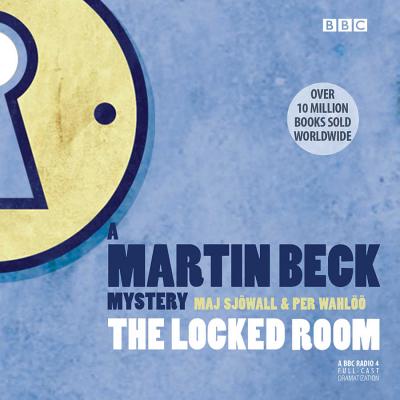 The Locked Room a Martin Beck Mystery - Sjowall, Maj, Major, and Wahloo, Per, and BBC Radio 4