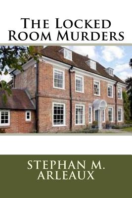 The Locked Room Murders - Arleaux, Stephan M