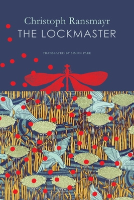 The Lockmaster - Ransmayr, Christoph, and Pare, Simon (Translated by)
