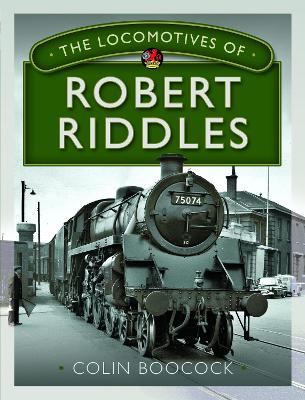 The Locomotives of Robert Riddles - Boocock, Colin