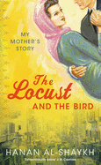 The Locust and the Bird: My Mother's Story - Al-Shaykh, Hanan