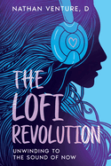 The Lofi Revolution: Unwinding to the Sound of Now