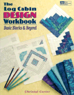 The Log Cabin Design: Basic Blocks and Beyond - Carter, Christal, and White, Janet (Editor)