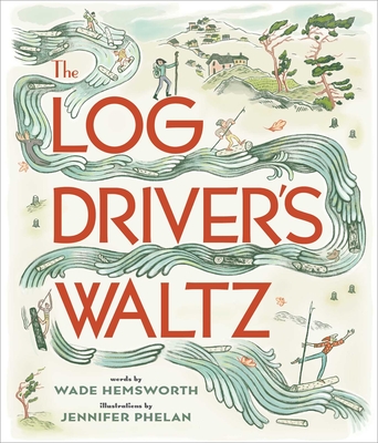 The Log Driver's Waltz - Hemsworth, Wade