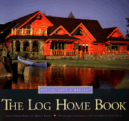 The Log Home Book: Design, Past & Present - Thiede, Arthur, and Thiede, Cindy (Photographer), and Stoke, Jonathan (Photographer)