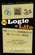 The Logic of Life: The Rational Economics of an Irrational World