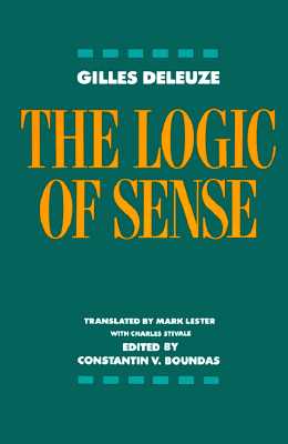 The Logic of Sense - Deleuze, Gilles, and Boundas, Constantin V (Editor), and Lester, Mark (Translated by)