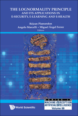 The Lognormality Principle and Its Applications in E-Security, E-Learning and E-Health - Plamondon, Rejean (Editor), and Marcelli, Angelo (Editor), and Ferrer-Ballester, Miguel Angel (Editor)