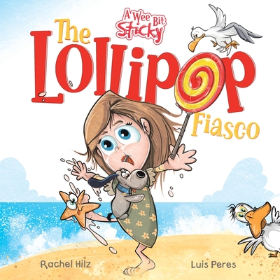 The Lollipop Fiasco: A Humorous Rhyming Story for Boys and Girls Ages 4-8 - Hilz, Rachel