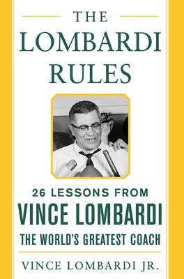 The Lombardi Rules: 25 Lessons from Vince Lombardi--The World's Greatest Coach - Lombardi, Vince