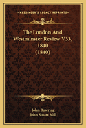The London and Westminster Review V33, 1840 (1840)