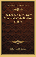 The London City Livery Companies' Vindication (1885)