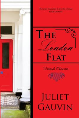 The London Flat: Second Chances - Gauvin, Juliet