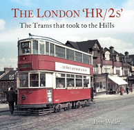 The London 'HR/2s': The Trams that took to the Hills