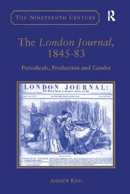 The London Journal, 1845-83: Periodicals, Production and Gender - King, Andrew