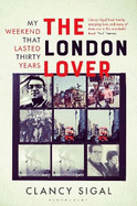 The London Lover: My Weekend that Lasted Thirty Years